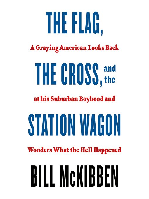 Title details for The Flag, the Cross, and the Station Wagon by Bill McKibben - Available